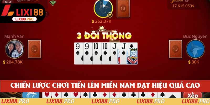 Chiến lược chơi Tiến Lên Miền Nam đạt hiệu quả cao